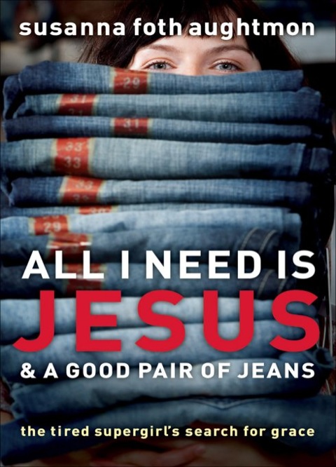 Cover image for book All I Need Is Jesus and a Good Pair of Jeans