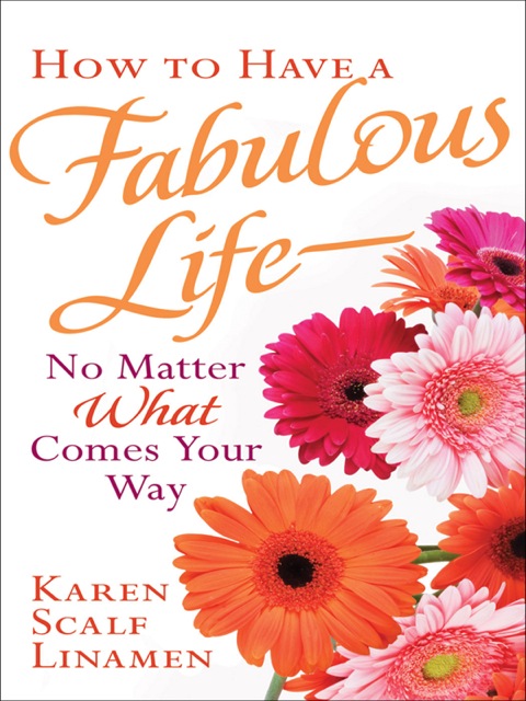 Cover image for book How to Have a Fabulous Life--No Matter What Comes Your Way