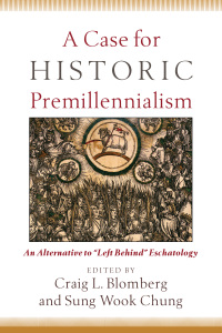 صورة الغلاف: A Case for Historic Premillennialism 9780801035968