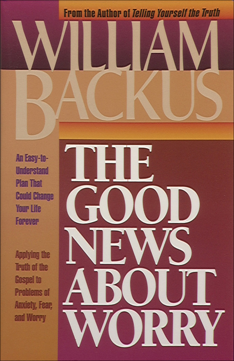 Cover image for book The Good News About Worry: Applying Biblical Truth to Problems of Anxiety and Fear