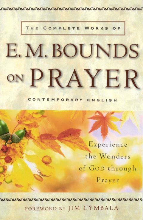 Cover image for book The Complete Works of E. M. Bounds on Prayer