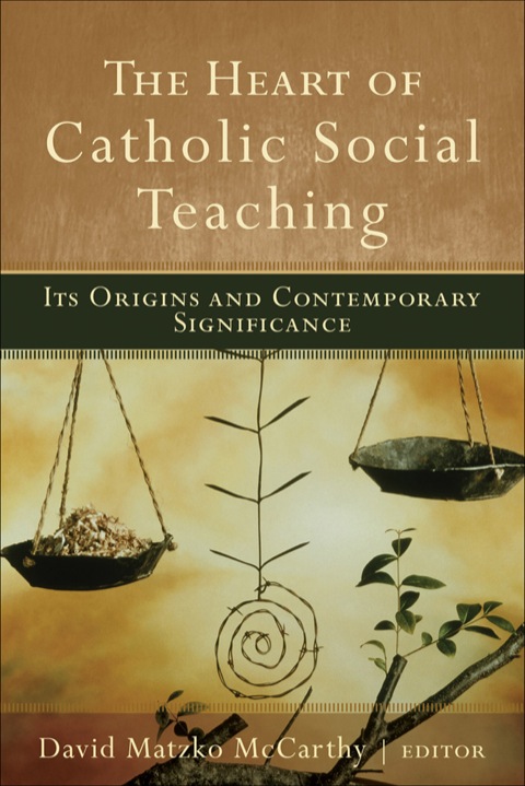 Cover image for book The Heart of Catholic Social Teaching