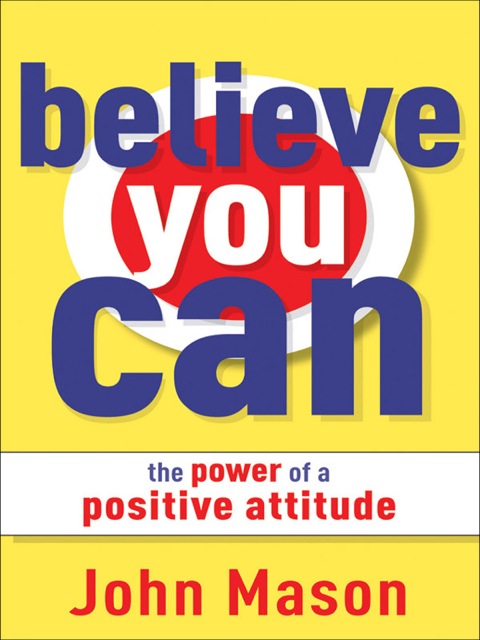 Cover image for book Believe You Can--The Power of a Positive Attitude
