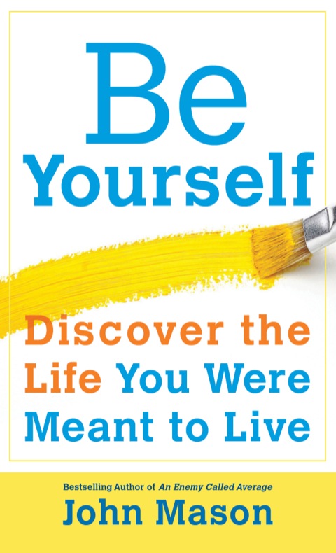 Cover image for book Be Yourself--Discover the Life You Were Meant to Live