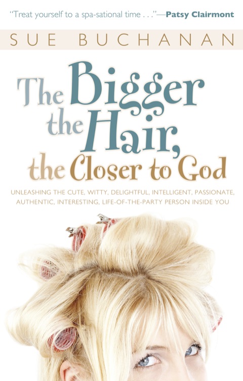 Cover image for book The Bigger the Hair, the Closer to God