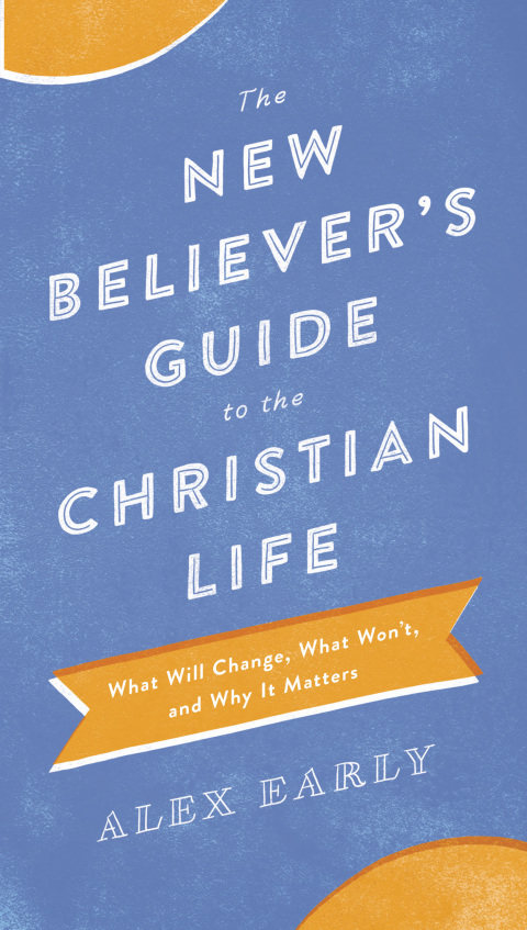 Cover image for book The New Believer's Guide to the Christian Life