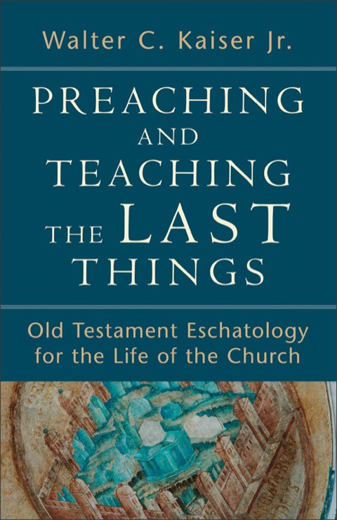 Cover image for book Preaching and Teaching the Last Things