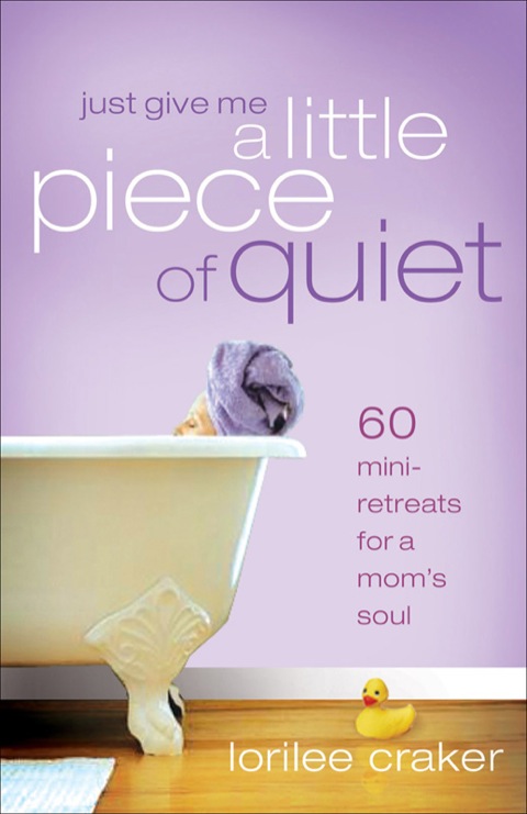 Cover image for book Just Give Me a Little Piece of Quiet