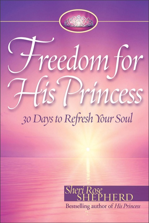 Cover image for book Freedom for His Princess: 30 Days to Refresh Your Soul