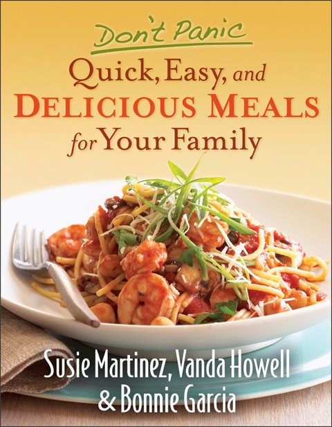 Cover image for book Don't Panic--Quick, Easy, and Delicious Meals for Your Family