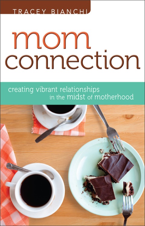 Cover image for book Mom Connection: Creating Vibrant Relationships in the Midst of Motherhood