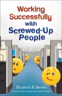 Cover image: Working Successfully with Screwed-Up People 9780800720117