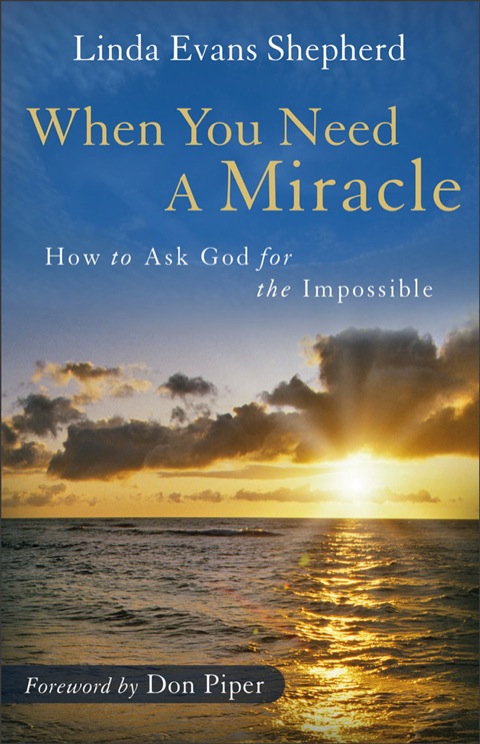 Cover image for book When You Need a Miracle: How to Ask God for the Impossible