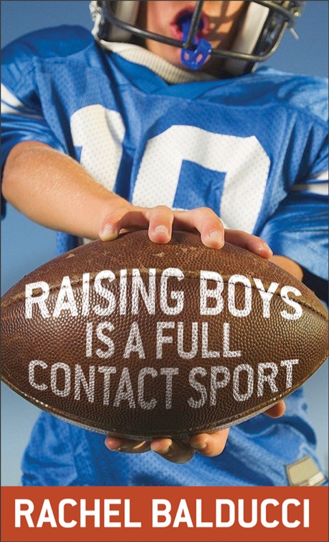 Cover image for book Raising Boys Is a Full-Contact Sport