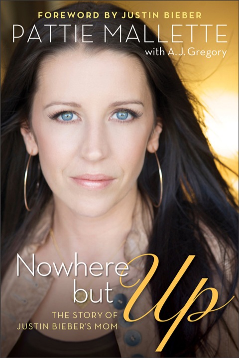 Cover image for book Nowhere but Up: The Story of Justin Bieber's Mom