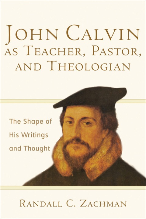 Cover image for book John Calvin as Teacher, Pastor, and Theologian