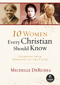 صورة الغلاف: 10 Women Every Christian Should Know 9781441245946