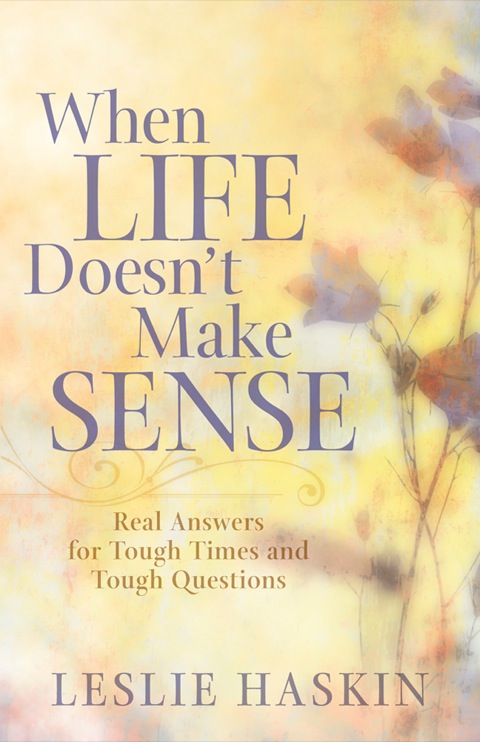Cover image for book When Life Doesn't Make Sense: Real Answers for Tough Times and Tough Questions