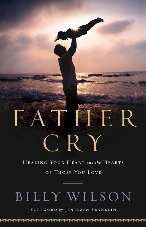 Cover image for book Father Cry: Healing Your Heart and the Hearts of Those You Love