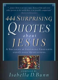 صورة الغلاف: 444 Surprising Quotes About Jesus 9780764201615