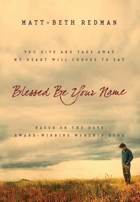 Cover image for book Blessed Be Your Name: You Give and Take Away, My Heart Will Choose To Say