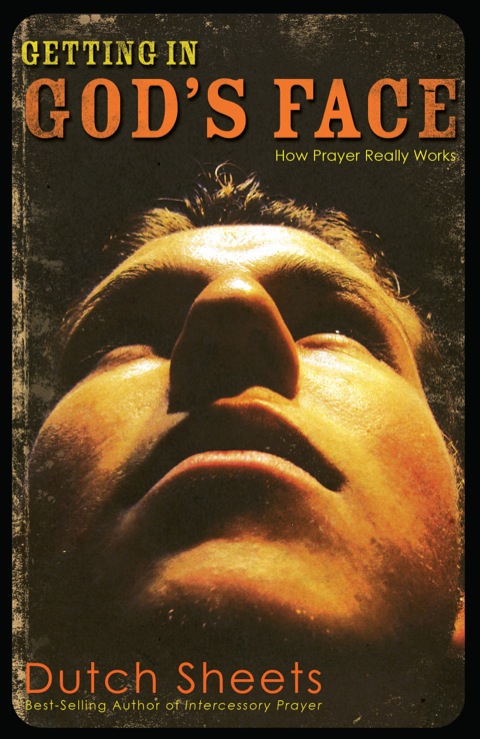 Cover image for book Getting in God's Face: How Prayer Really Works