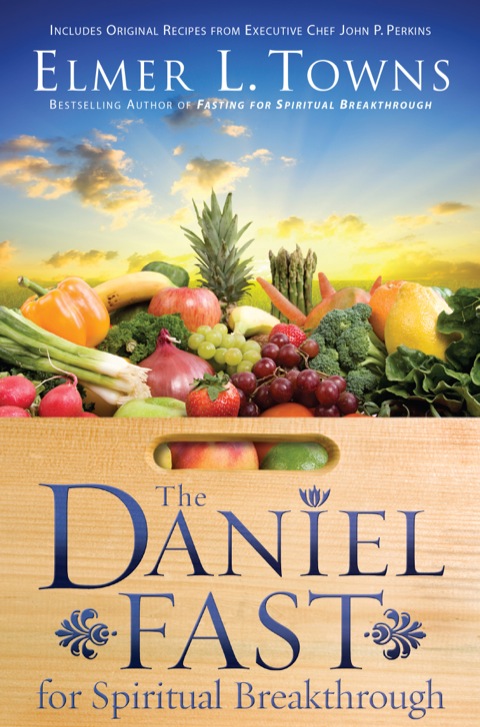 Cover image for book The Daniel Fast for Spiritual Breakthrough
