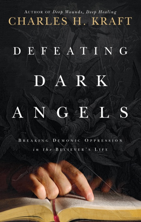 Cover image for book Defeating Dark Angels: Breaking Demonic Oppression in the Believer's Life
