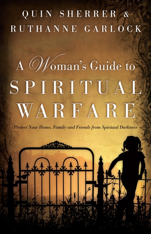 Cover image for book A Woman's Guide to Spiritual Warfare: Protect Your Home, Family and Friends from Spiritual Darkness
