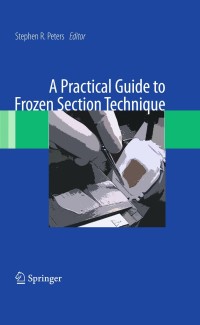 صورة الغلاف: A Practical Guide to Frozen Section Technique 1st edition 9781441912336