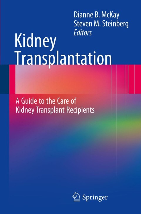Cover image for book Kidney Transplantation: A Guide to the Care of Kidney Transplant Recipients