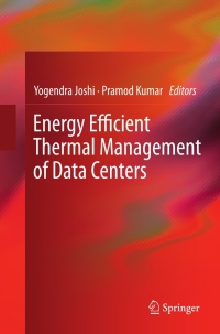 صورة الغلاف: Energy Efficient Thermal Management of Data Centers 9781441971234