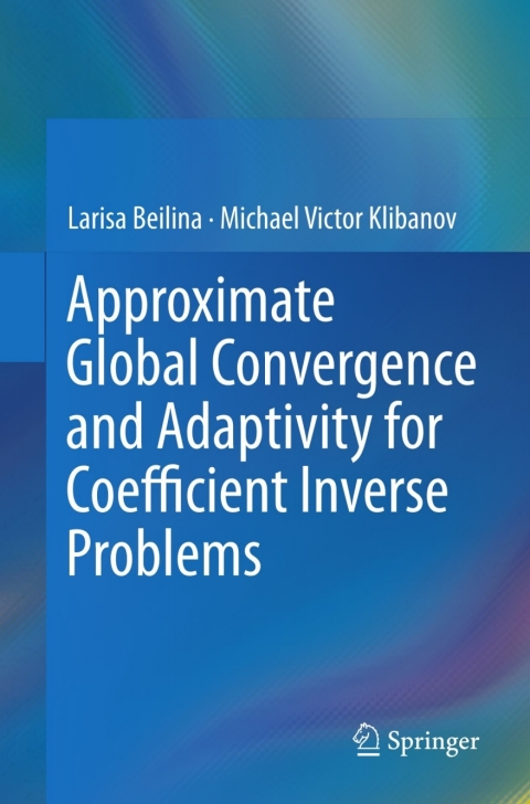 Cover image for book Approximate Global Convergence and Adaptivity for Coefficient Inverse Problems
