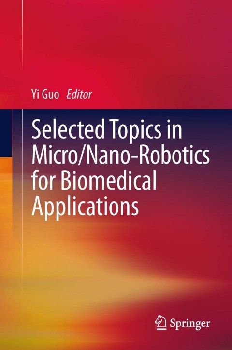 Cover image for book Selected Topics in Micro/Nano-robotics for Biomedical Applications