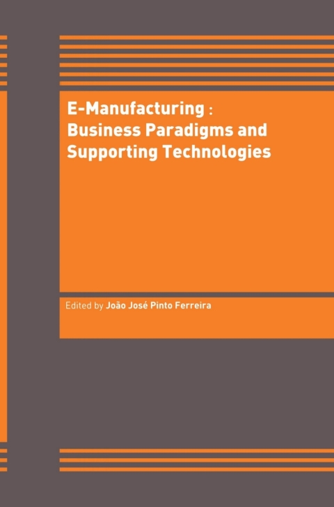 Cover image for book E-Manufacturing: Business Paradigms and Supporting Technologies