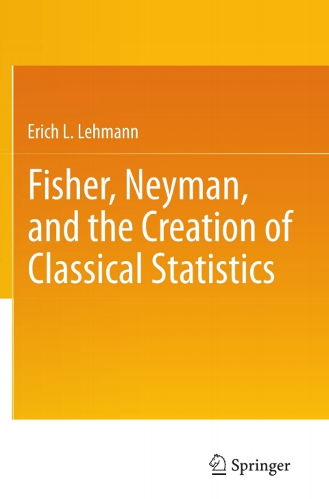 Cover image for book Fisher, Neyman, and the Creation of Classical Statistics