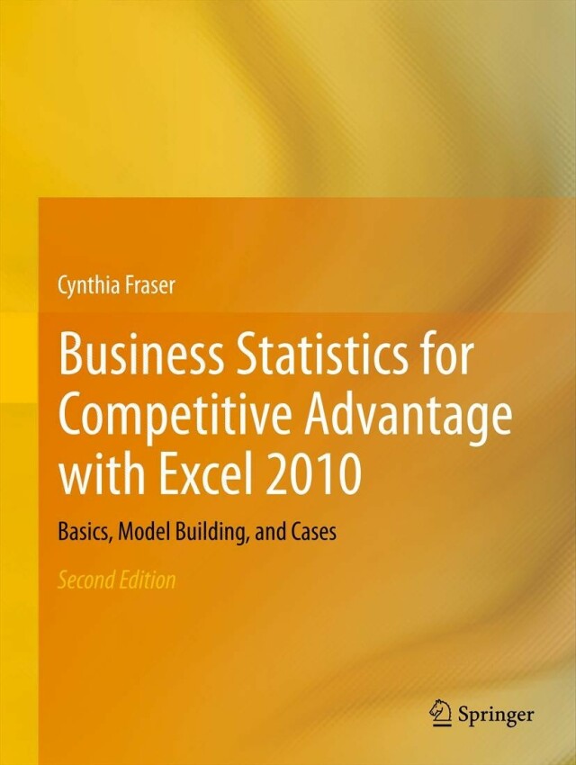 Business Statistics for Competitive Advantage with Excel 2010