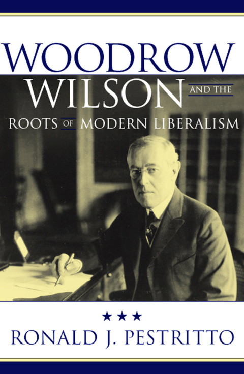 Cover image for book Woodrow Wilson and the Roots of Modern Liberalism