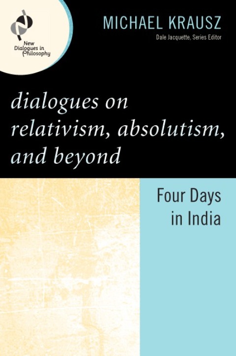 Cover image for book Dialogues on Relativism, Absolutism, and Beyond