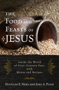 صورة الغلاف: The Food and Feasts of Jesus 9781442212916