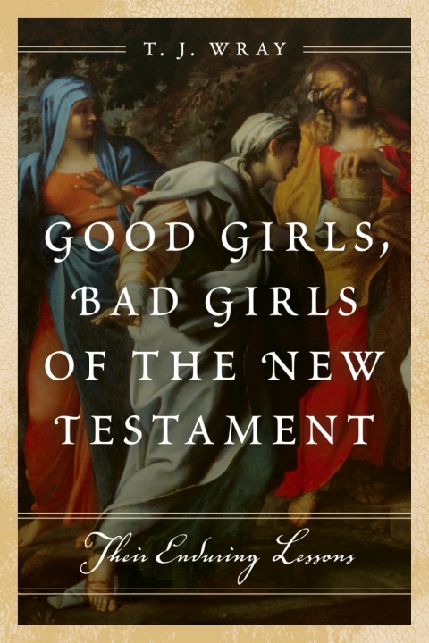 Cover image for book Good Girls, Bad Girls of the New Testament