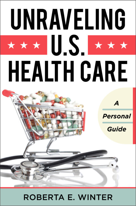 Cover image for book Unraveling U.S. Health Care