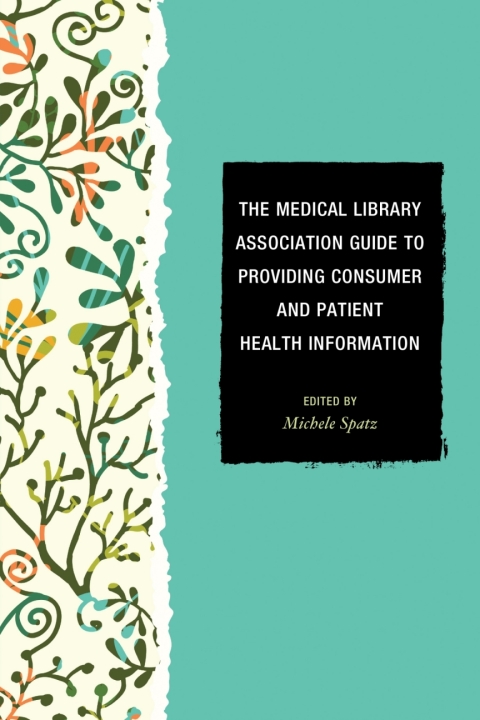 Cover image for book The Medical Library Association Guide to Providing Consumer and Patient Health Information