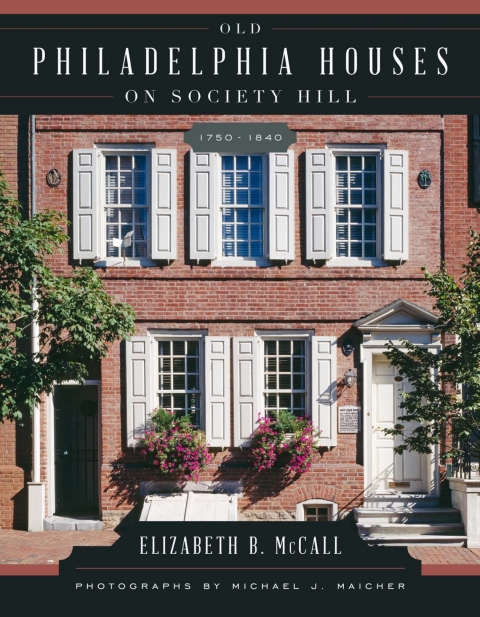 Cover image for book Old Philadelphia Houses on Society Hill, 1750–1840