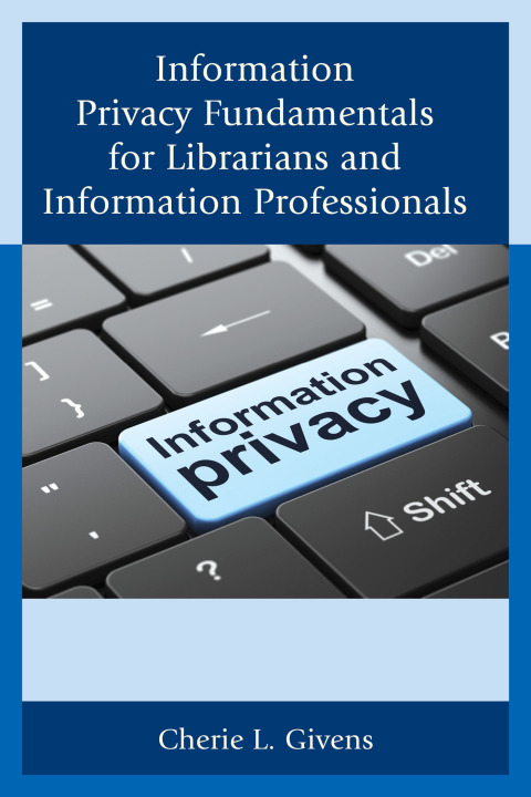 Cover image for book Information Privacy Fundamentals for Librarians and Information Professionals