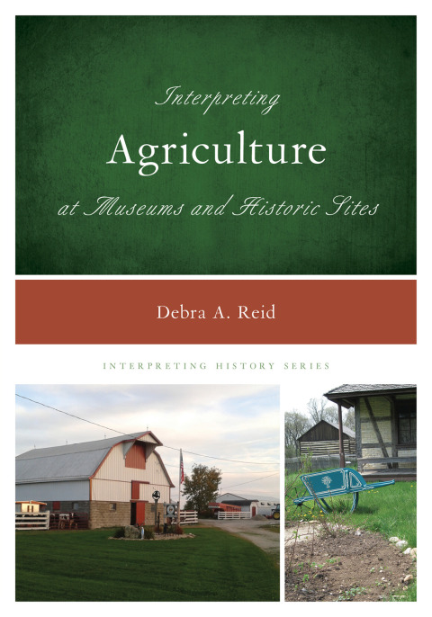 Cover image for book Interpreting Agriculture at Museums and Historic Sites