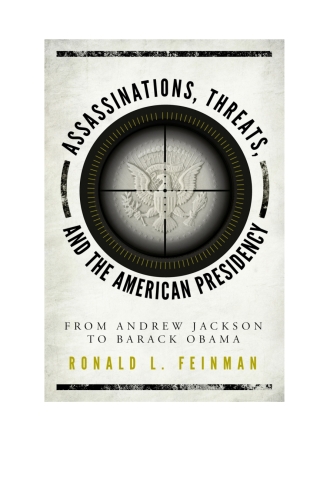 Assassinations, Threats, and the American Presidency