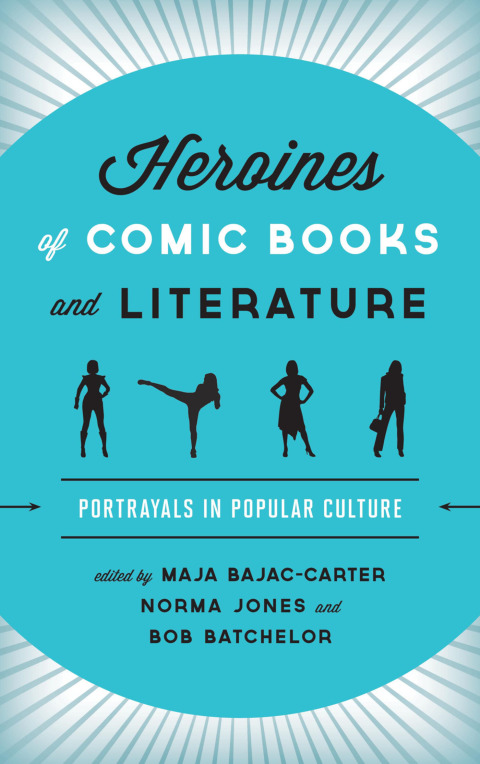 Cover image for book Heroines of Comic Books and Literature