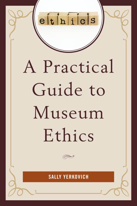 Cover image for book A Practical Guide to Museum Ethics