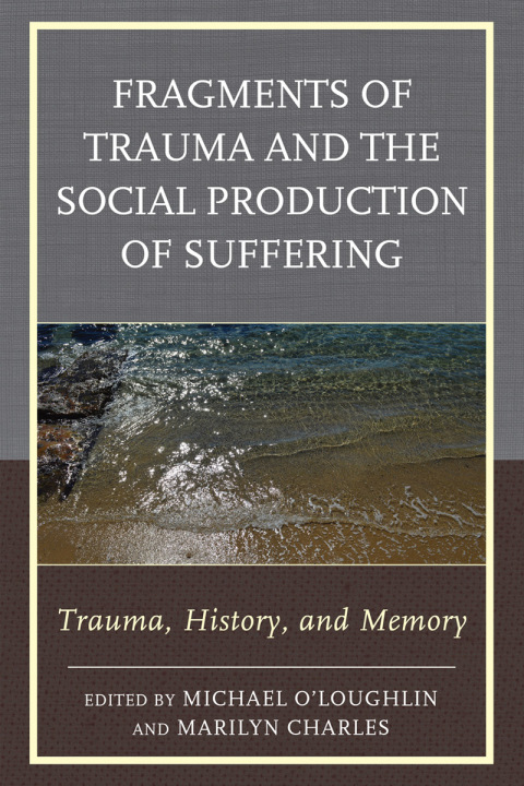 Cover image for book Fragments of Trauma and the Social Production of Suffering